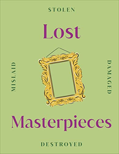 Lost Masterpieces (DK Secret Histories) von DK